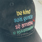 "Be Kind Be Kind Be Kind" Cap