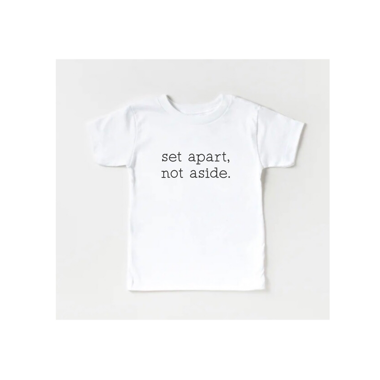 "Set Apart, Not Aside." Tee