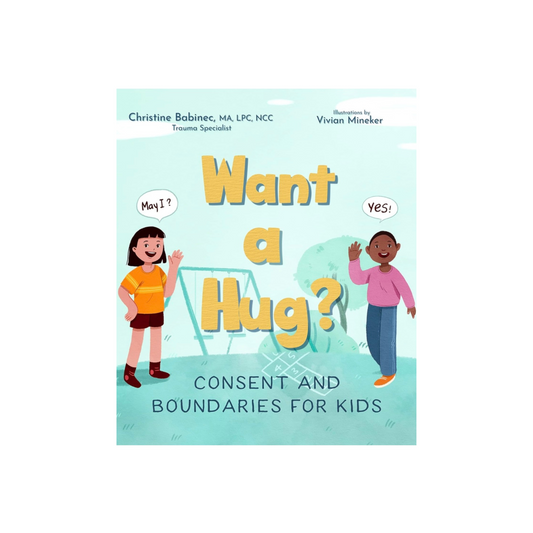 Want a Hug?: Consent and Boundaries for Kids