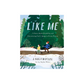 Like Me: A Story About Disability and Discovering God's Image in Every Person