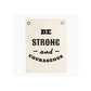 "Be Strong and Courageous" Banner