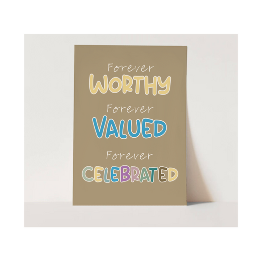 "Worthy, Valued, Celebrated" Art Print