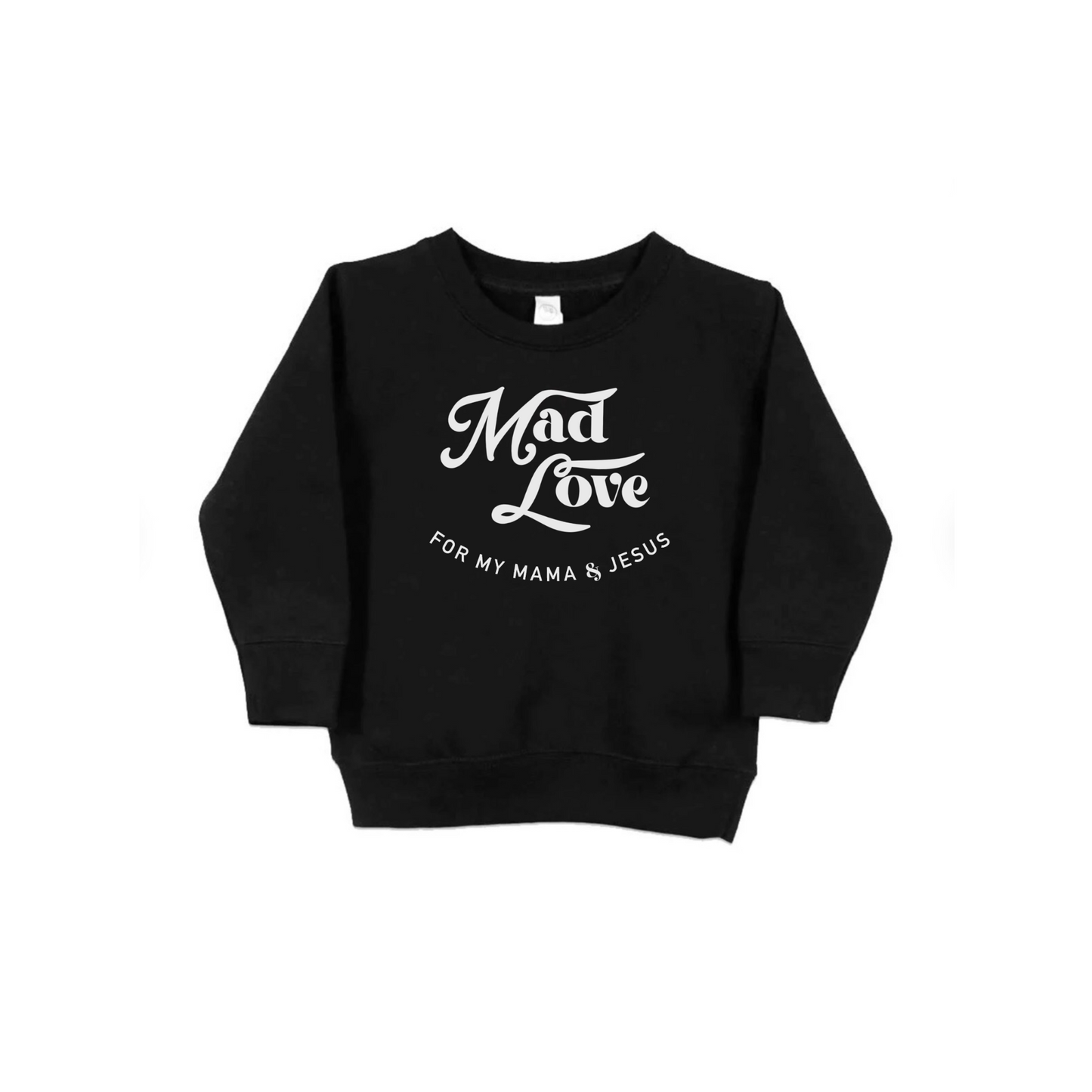 "Mad Love for my Mama & Jesus" Crewneck