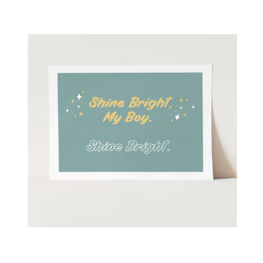 "Shine Bright, My Boy" Art Print