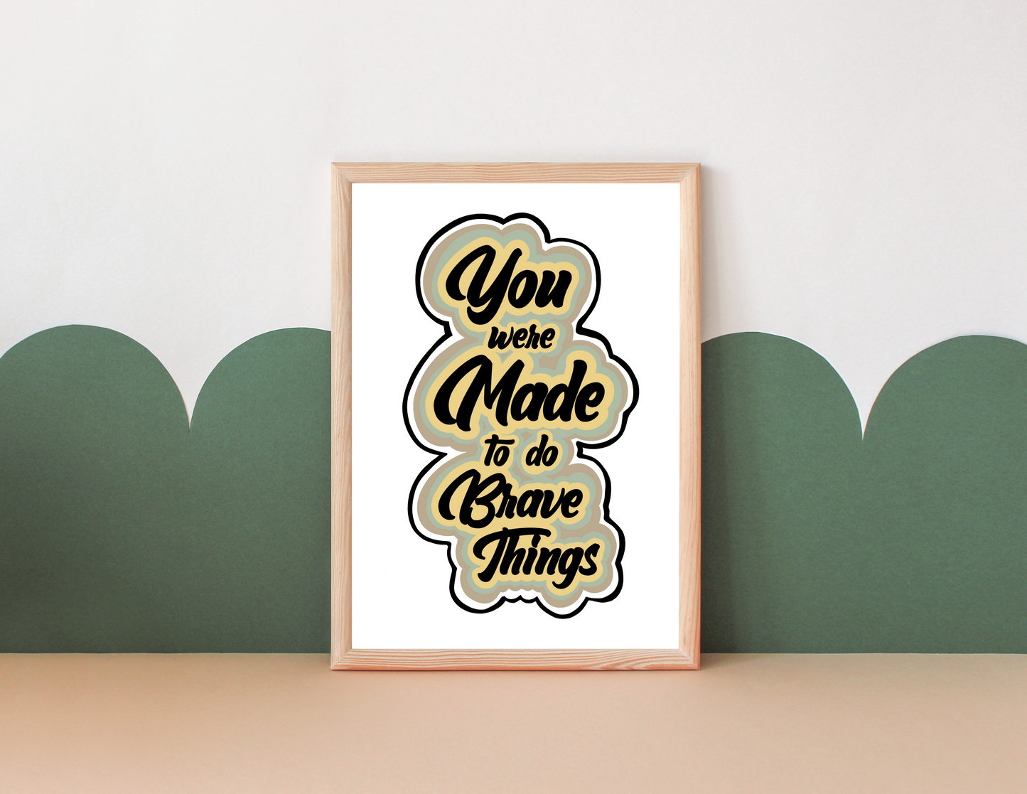 "You Were Made to do Brave Things" Art Print