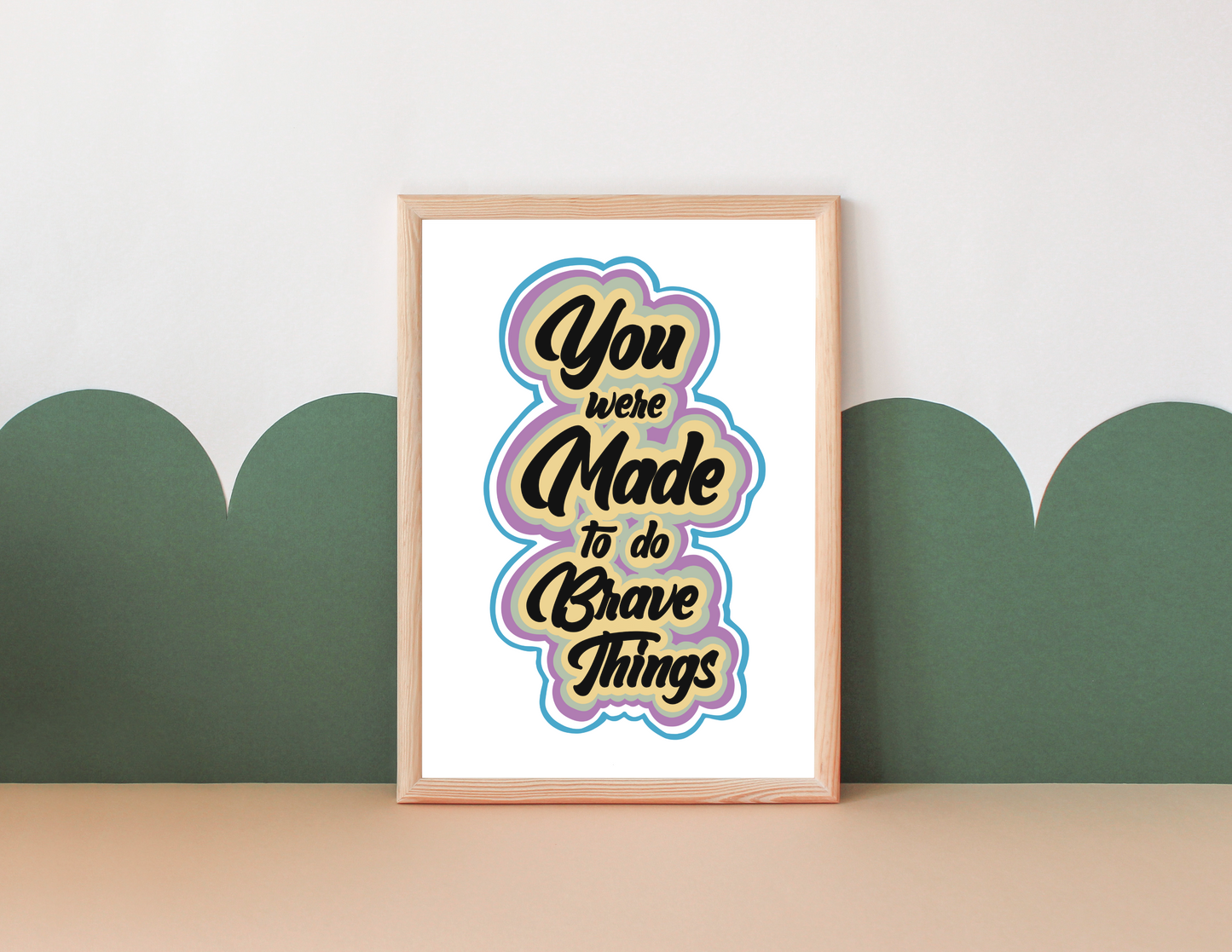 "Made to do Brave Things" Art Print