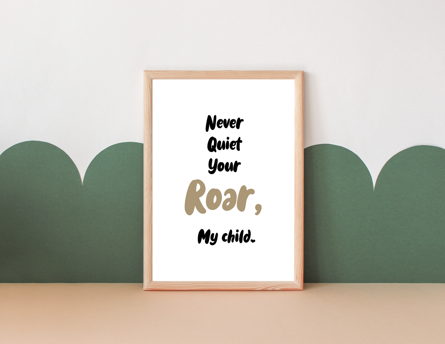 "Never Quiet Your Roar" Art Print